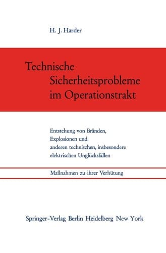 Technische Sicherheitsprobleme im Operationstrakt Entstehung von Bränden, Explosionen und anderen technischen, insbesondere elektrischen Unglücksfällen. Maßnahmen zu ihrer Verhütung