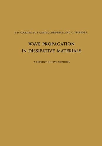 Wave Propagation in Dissipative Materials A Reprint of Five Memoirs