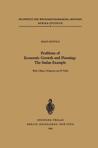 Problems of Economic Growth and Planning: The Sudan Example: Some aspects and implications of the current Ten Year Plan (Afrika-Studien, 9)
