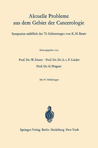 Aktuelle Probleme aus dem Gebiet der Cancerologie: Symposion anläßlich des 75. Geburtstages von K. H. Bauer (German, English and French Edition)