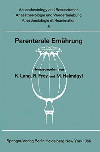 Parenterale Ernährung Bericht über das Symposion des Physiologisch-Chemischen Instituts und des Instituts für Anaesthesiologie der Johannes Gutenberg-Universität am 30. und 31. Oktober 1964 in Mainz