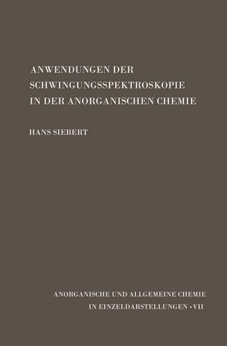 Anwendungen der Schwingungsspektroskopie in der Anorganischen Chemie (Anorganische und allgemeine Chemie in Einzeldarstellungen) (German Edition)