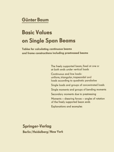 Basic Values on Single Span Beams Tables for calculating continuous beams and frame constructions including prestressed beams