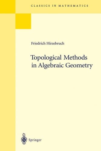 Topological Methods in Algebraic Geometry Reprint of the 1978 Edition
