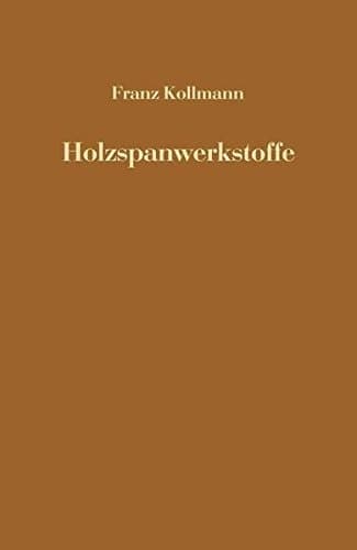 Holzspanwerkstoffe: Holzspanplatten und Holzspanformlinge Rohstoffe, Herstellung, Plankosten Qualitätskontrolle usw. (German Edition)