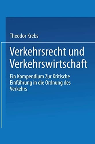 Verkehrsrecht und Verkehrswirtschaft: Ein Kompendium zur kritischen Einführung in die Ordnung des Verkehrs (German Edition)