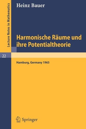 Harmonische Räume und ihre Potentialtheorie Ausarbeitung einer im Sommersemester 1965 an der Universität Hamburg gehaltenen Vorlesung