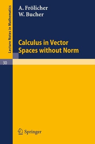 Calculus in Vector Spaces without Norm (Lecture Notes in Mathematics, 30)