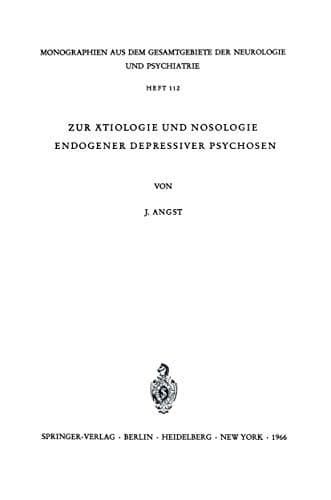 Zur Ätiologie und Nosologie endogener depressiver psychosen Eine genetische, soziologische und klinische Studie