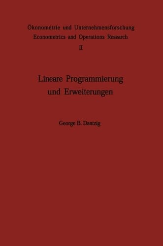 Lineare Programmierung und Erweiterungen (Ökonometrie und Unternehmensforschung Econometrics and Operations Research) (German Edition)