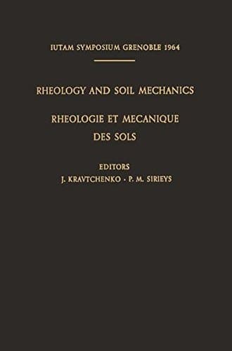 Rheology and Soil Mechanics / Rhéologie et Mécanique des Sols Symposium Grenoble, April 1–8, 1964 / Symposium Grenoble, 1Er–8 Avril 1964
