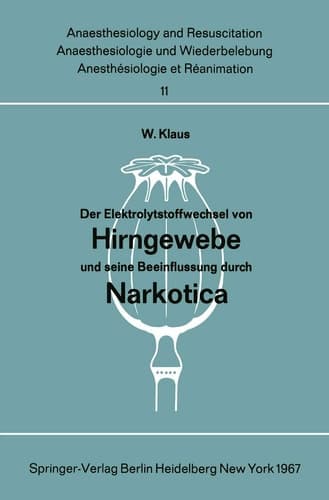 Der Elektrolytstoffwechsel von Hirngewebe und seine Beeinflussung durch Narkotica (Anaesthesiologie und Intensivmedizin Anaesthesiology and Intensive Care Medicine, 11) (German Edition)
