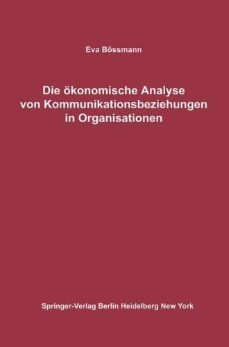 Die ökonomische Analyse von Kommunikationsbeziehungen in Organisationen (German Edition)