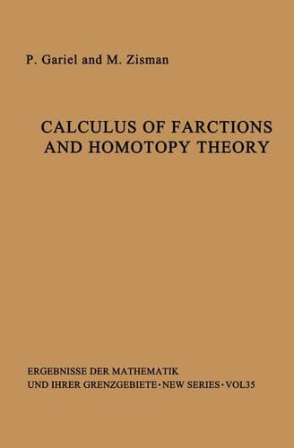 Calculus of Fractions and Homotopy Theory (Ergebnisse der Mathematik und ihrer Grenzgebiete. 2. Folge)