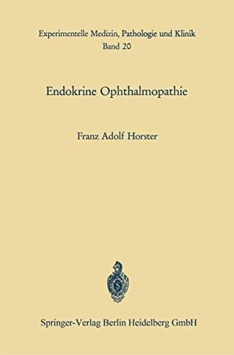 Endokrine Ophthalmopathie: Experimentelle und klinische Befunde zur Pathogenese, Diagnose und Therapie (Experimentelle Medizin, Pathologie und Klinik) (German Edition)
