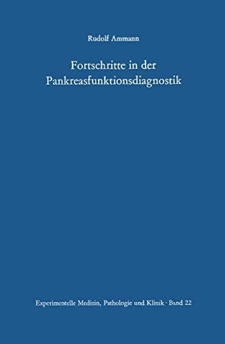 Fortschritte in der Pankreasfunktionsdiagnostik Beitrag zum Problem der Diagnose von subakut-chronischen Pankreasaffektionen unter spezieller Berücksichtigung der Stuhlenzymmethode und des Pankreozymin-Secretintests