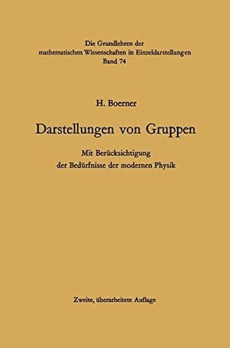 Darstellungen von Gruppen Mit Berücksichtigung der Bedürfnisse der modernen Physik