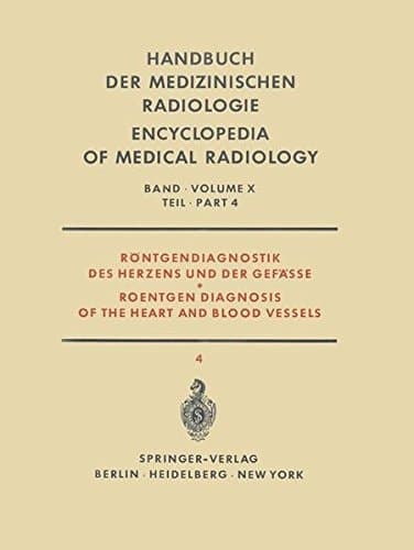 Röntgendiagnostik des Herzens und der Gefässe Teil 4 / Roentgen Diagnosis of the Heart and Blood Vessels Part 4
