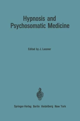 Hypnosis and Psychosomatic Medicine Proceedings of the International Congress for Hypnosis and Psychosomatic Medicine / Mémoires du Congrès International d’Hypnose et de Médecine Psychosomatique / Beiträge zum Internationalen Kongreß für Hypnose und Psychosomatische Medizin