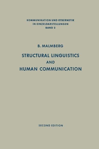 Structural Linguistics and Human Communication An Introduction into the Mechanism of Language and the Methodology of Linguistics