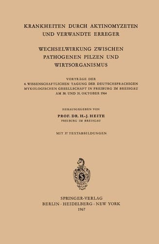 Krankheiten Durch Aktinomyzeten und Verwandte Erreger Wechselwirkung Zwischen Pathogenen Pilzen und Wirtsorganismus Vorträge der 4. Wissenschaftlichen Tagung der Deutschsprachigen Mykologischen Gesellschaft in Freiburg im Breisgau am 30. und 31. Oktober 1964