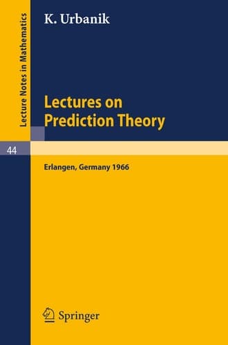 Lectures on Prediction Theory: Delivered at the University Erlangen-Nürnberg 1966 (Lecture Notes in Mathematics, 44)