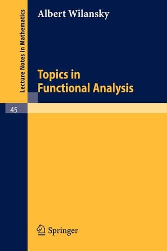 Topics in Functional Analysis (Lecture Notes in Mathematics, 45)