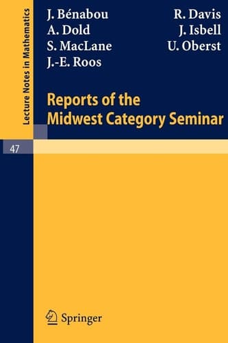 Reports of the Midwest Category Seminar I (Lecture Notes in Mathematics, 47)