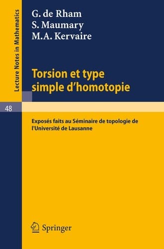 Torsion Et Type Simple d'Homotopie: Exposes Faits Au Seminaire de Topologie de L`universite de Lausanne (Lecture Notes in Mathematics, 48) (French Edition)