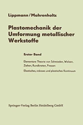Plastomechanik der Umformung metallischer Werkstoffe: Erster Band (German Edition)