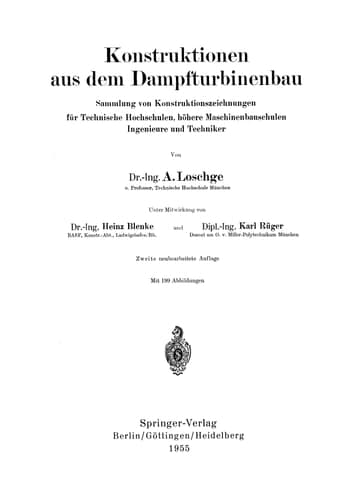Konstruktionen aus dem Dampfturbinenbau Sammlung von Konstruktionszeichnungen für Technische Hochschulen, höhere Maschinenbauschulen Ingenieure und Techniker