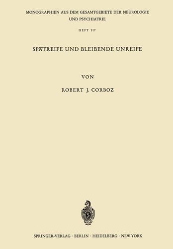 Spätreife und Bleibende Unreife Eine Untersuchung über den psychischen Infantilismus anhand von 80 Katamnesen