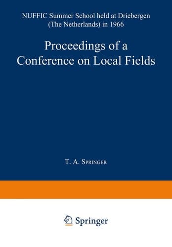 Proceedings of a Conference on Local Fields: NUFFIC Summer School held at Driebergen (The Netherlands) in 1966