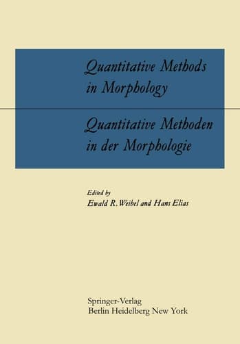 Quantitative Methods in Morphology / Quantitative Methoden in der Morphologie Proceedings of the Symposium on Quantitative Methods in Morphology held on August 10, 1965, during the Eighth International Congress of Anatomists in Wiesbaden, Germany