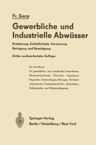 Die Gewerblichen und Industriellen Abwässer Entstehung · Schädlichkeit · Verwertung Reinigung und Beseitigung