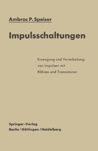Impulsschaltungen: Erzeugung und Verarbeitung von Impulsen mit Röhren und Transistoren (German Edition)