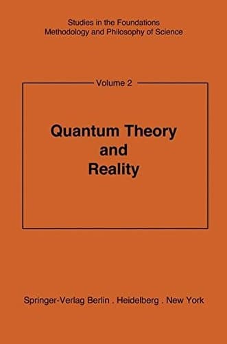 Quantum Theory and Reality (Studies in the Foundations, Methodology and Philosophy of Science)