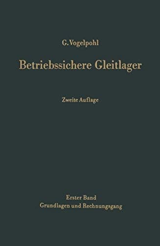 Betriebssichere Gleitlager Berechnungsverfahren für Konstruktion und Betrieb