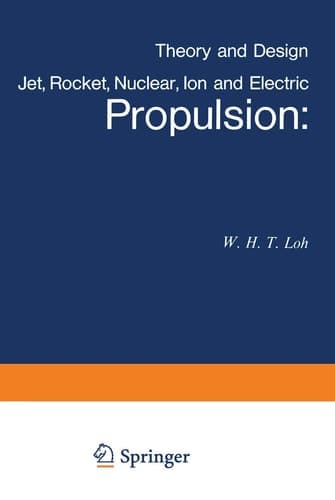 Jet, Rocket, Nuclear, Ion and Electric Propulsion Theory and Design