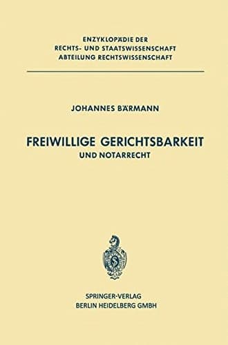 Freiwillige Gerichtsbarkeit Und Notarrecht. (Enzyklop Die Der Rechts- Und Staatswissenschaft / Abteilung) (German Edition)
