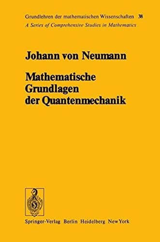 Mathematische Grundlagen der Quantenmechanik (Grundlehren der mathematischen Wissenschaften) (German Edition)