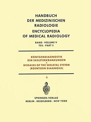 Röntgendiagnostik der Skeleterkrankungen Teil 3 / Diseases of the Skeletal System (Roentgen Diagnosis) Part 3
