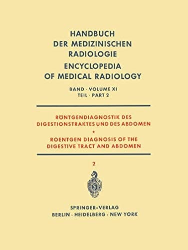 Röntgendiagnostik des Digestionstraktes und des Abdomen / Roentgen Diagnosis of the Digestive Tract and Abdomen Teil 2 / Part 2