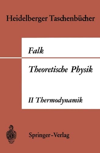 Theoretische Physik auf der Grundlage einer allgemeinen Dynamik Band II Allgemeine Dynamik Thermodynamik