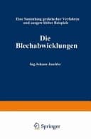 Die Blechabwicklungen eine Sammlung praktischer Verfahren und ausgewählter Beispiele
