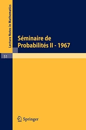 Séminaire de Probabilités II Université de Strasbourg. Mars 1967 - Octobre 1967
