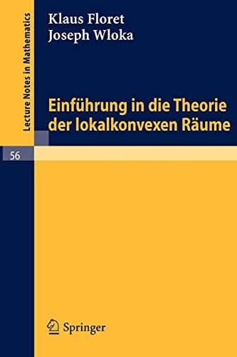 Einführung in die Theorie der lokalkonvexen Räume (Lecture Notes in Mathematics, 56) (German Edition)
