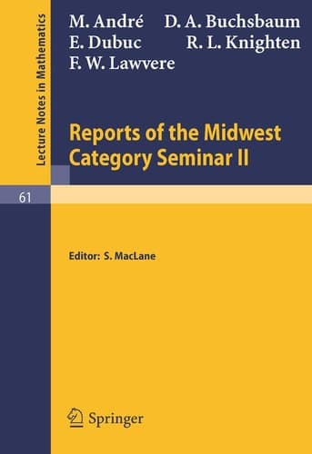 Reports of the Midwest Category Seminar II (Lecture Notes in Mathematics, 61)