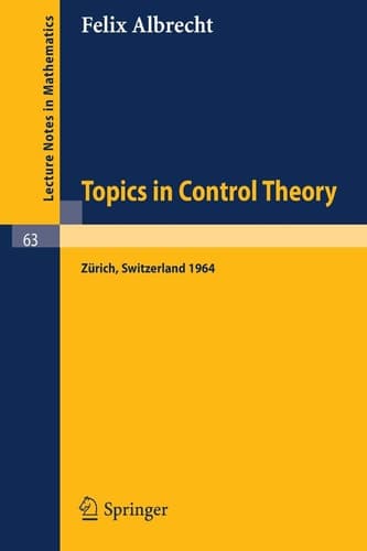 Topics in Control Theory: A Seminar Given at the Forschungsinstitut für Mathematik, ETH in Zürich 1964 (Lecture Notes in Mathematics, 63)