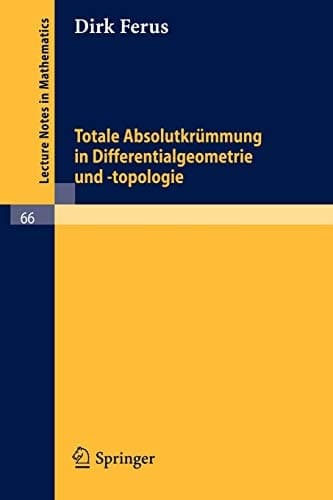 Totale Absolutkrümmung in Differentialgeometrie und -topologie (Lecture Notes in Mathematics, 66) (German Edition)